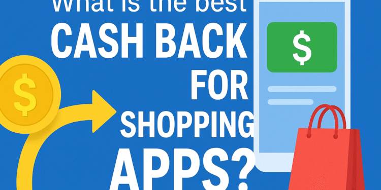What is the best cash back for shopping apps?