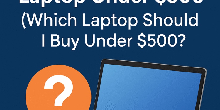 Which laptop should I buy under $500